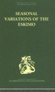 Seasonal Variations Of The Eskimo di Marcel Mauss edito da Taylor & Francis Ltd