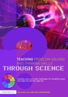 Teaching Problem-Solving and Thinking Skills through Science di Belle Wallace, Andrew Berry, Diana Cave edito da Taylor & Francis Ltd