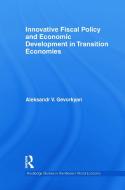 Innovative Fiscal Policy and Economic Development in Transition Economies di Aleksandr V. Gevorkyan edito da Routledge