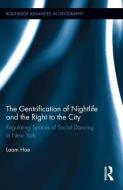 The Gentrification of Nightlife and the Right to the City: Regulating Spaces of Social Dancing in New York di Laam Hae edito da ROUTLEDGE