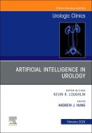 Artificial Intelligence in Urology, an Issue of Urologic Clinics: Volume 51-1 edito da ELSEVIER