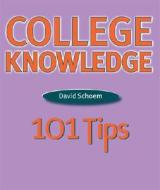 College Knowledge: 101 Tips di David Schoem edito da UNIV OF MICHIGAN PR