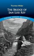 Bridge Of San Luis Rey di Thornton Wilder edito da Dover Publications Inc.