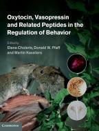 Oxytocin, Vasopressin and Related Peptides in the Regulation of Behavior di Elena Choleris edito da Cambridge University Press