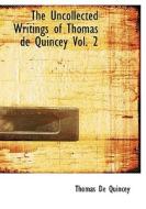 The Uncollected Writings Of Thomas De Quincey Vol. 2 di Thomas de Quincey edito da Bibliolife