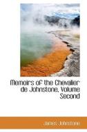 Memoirs Of The Chevalier De Johnstone, Volume Second di James Johnstone edito da Bibliolife