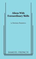 Aliens with Extraordinary Skills di Saviana Stanescu edito da Samuel French, Inc.