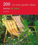 200 No Work Garden Ideas di Joanna Smith edito da Hamlyn (UK)