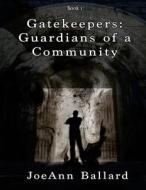 Gatekeepers: Guardians of a Community di Joeann Ballard edito da Optimum Publishing