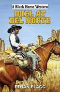 Duel At Del Norte di Ethan Flagg edito da Robert Hale Ltd