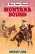 Montana Bound di Greg Mitchell edito da Robert Hale