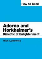 How to Read Adorno and Horkheimer's Dialectic of Enlightenment di Nicholas R. Lawrence edito da Pluto Press