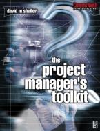 Project Manager's Toolkit di David Shailer edito da Taylor & Francis Ltd