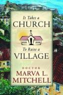 It Takes a Church to Raise a Village di Marva Mitchell edito da Destiny Image Incorporated