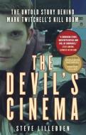 The Devil's Cinema: The Untold Story Behind Mark Twitchell's Kill Room di Steve Lillebuen edito da MCCLELLAND & STEWART