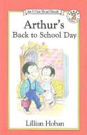 Arthur's Back to School Day di Lillian Hoban edito da PERFECTION LEARNING CORP
