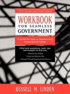 Workbook for Seamless Government di Russell M. Linden, Linden edito da John Wiley & Sons