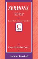 Grapes of Wrath or Grace?: First Lesson Sermons for Pentecost First Third, Cycle C di Barbara Brokhoff edito da CSS Publishing Company
