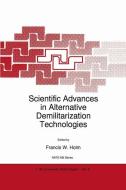 Scientific Advances in Alternative Demilitarization Technologies di Francis W. Holm, NATO Advanced Research Workshop on Scien edito da Springer Netherlands