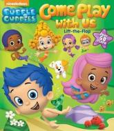 Bubble Guppies: Come Play with Us: Lift-The-Flap edito da Reader's Digest Association
