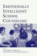 Emotionally Intelligent School Counseling di John Pellitteri edito da Routledge