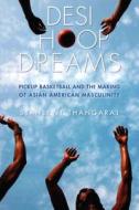 Desi Hoop Dreams di Stanley I. Thangaraj edito da NYU Press