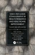 Video-Reflexive Ethnography in Health Research and Healthcare Improvement di Rick Iedema, Katherine (Australian National University Carroll, Aileen Collier, Su-Yin Hor, Jessica Mesman edito da Taylor & Francis Inc