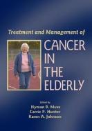 Treatment And Management Of Cancer In The Elderly edito da Taylor & Francis Inc