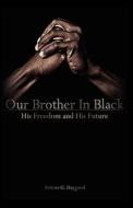 Our Brother in Black di Atticus Greene Haygood edito da DeWard Publishing