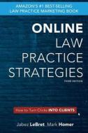 Online Law Practice Strategies di Mark Homer, Jabez Lebret edito da Legal Technology Press