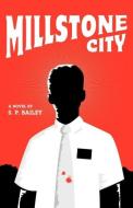 Millstone City di S. P. Bailey edito da ZARAHEMLA BOOKS