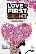 Love at First Sight di Chantal S Grayson edito da Information, Technology & Literacy Foundation