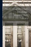 FRUIT HARVESTING, STORING, MARKETING : A di FRANK A. FRA WAUGH edito da LIGHTNING SOURCE UK LTD