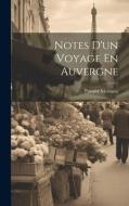 Notes D'un Voyage En Auvergne di Prosper Mérimée edito da LEGARE STREET PR