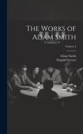 The Works of Adam Smith; Volume 3 di Dugald Stewart, Adam Smith edito da LEGARE STREET PR