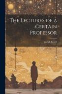 The Lectures of a Certain Professor di Joseph Farrell edito da LEGARE STREET PR