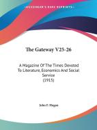 The Gateway V25-26: A Magazine of the Times Devoted to Literature, Economics and Social Service (1915) edito da Kessinger Publishing