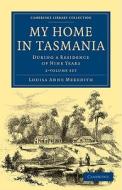 My Home In Tasmania 2 Volume Set di Louisa Anne Meredith edito da Cambridge University Press