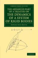 The Advanced Part of a Treatise on the Dynamics of a System of Rigid             Bodies di Edward John Routh edito da Cambridge University Press
