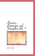 America, Picturesque And Descriptive Vol. I di Cook edito da Bibliolife