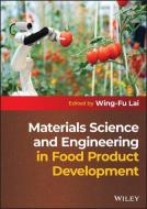 Materials Science And Engineering In Food Product Development di W Lai edito da John Wiley And Sons Ltd
