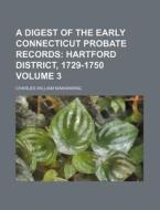 A Digest of the Early Connecticut Probate Records Volume 3 di Charles William Manwaring edito da Rarebooksclub.com