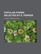 Popular Poems, Selected by E. Parker di Elizabeth Parker edito da Rarebooksclub.com