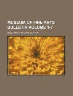 Museum of Fine Arts Bulletin Volume 1-7 di Boston Museum Of Fine Arts edito da Rarebooksclub.com