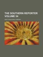 The Southern Reporter Volume 54 di West Publishing Company edito da Rarebooksclub.com