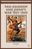 Hotta, E: Pan-Asianism and Japan's War 1931-1945 di Eri Hotta edito da Palgrave Macmillan