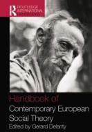 Handbook of Contemporary European Social Theory di Gerard Delanty edito da ROUTLEDGE