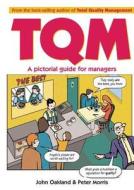 Total Quality Management: A Pictorial Guide For Managers di John S. Oakland, Peter Morris edito da Taylor & Francis Ltd