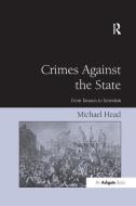 Crimes Against The State di Michael Head edito da Taylor & Francis Ltd