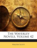 The Waverley Novels, Volume 42 di Walter Scott edito da Nabu Press